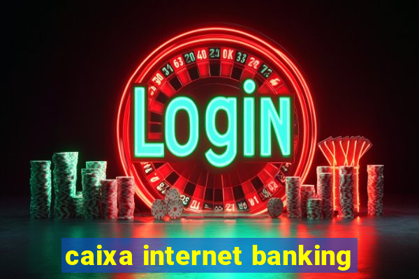 caixa internet banking